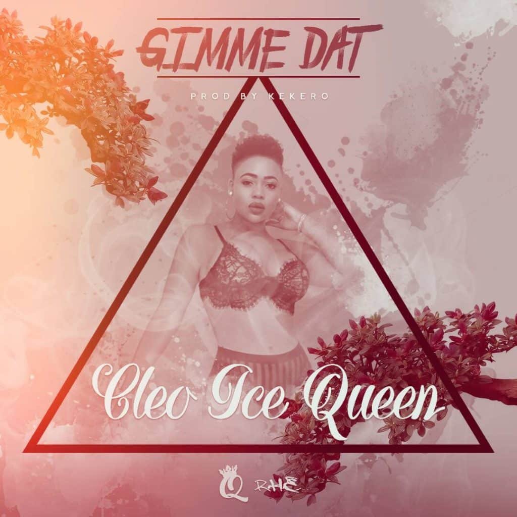 Cleo Ice Queen Gimme Dat Prod. By Kekero