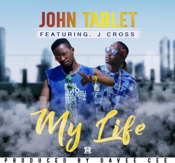 John Tablet Ft. J Cross My Life