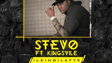 Stevo Ft. Kingsvile ileingilafye