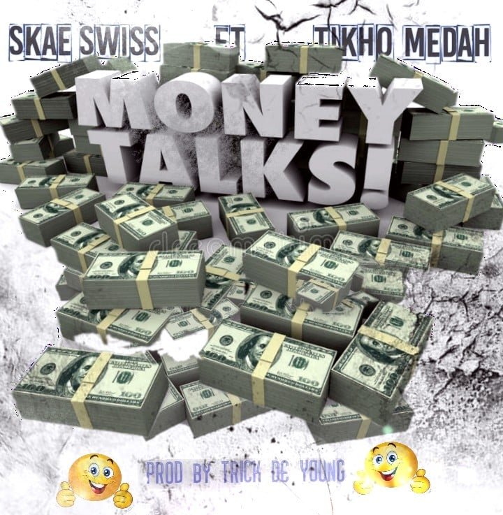 Skae Swiss Ft. Tikho Medah Money Talks