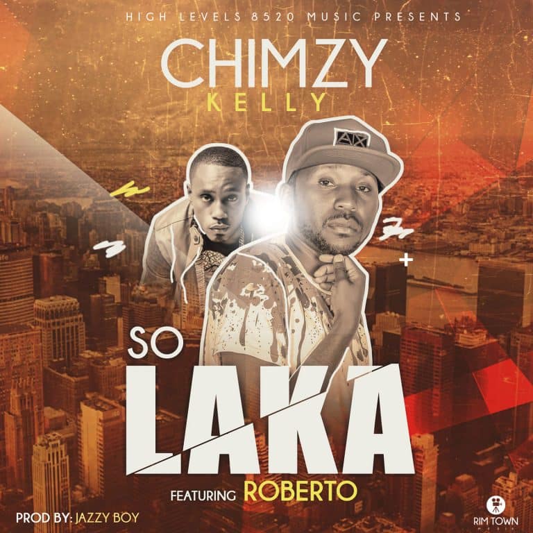 Chimzy Kelly Ft. Roberto - So Laka (Prod. By Jazzy Boy) » Zambianplay