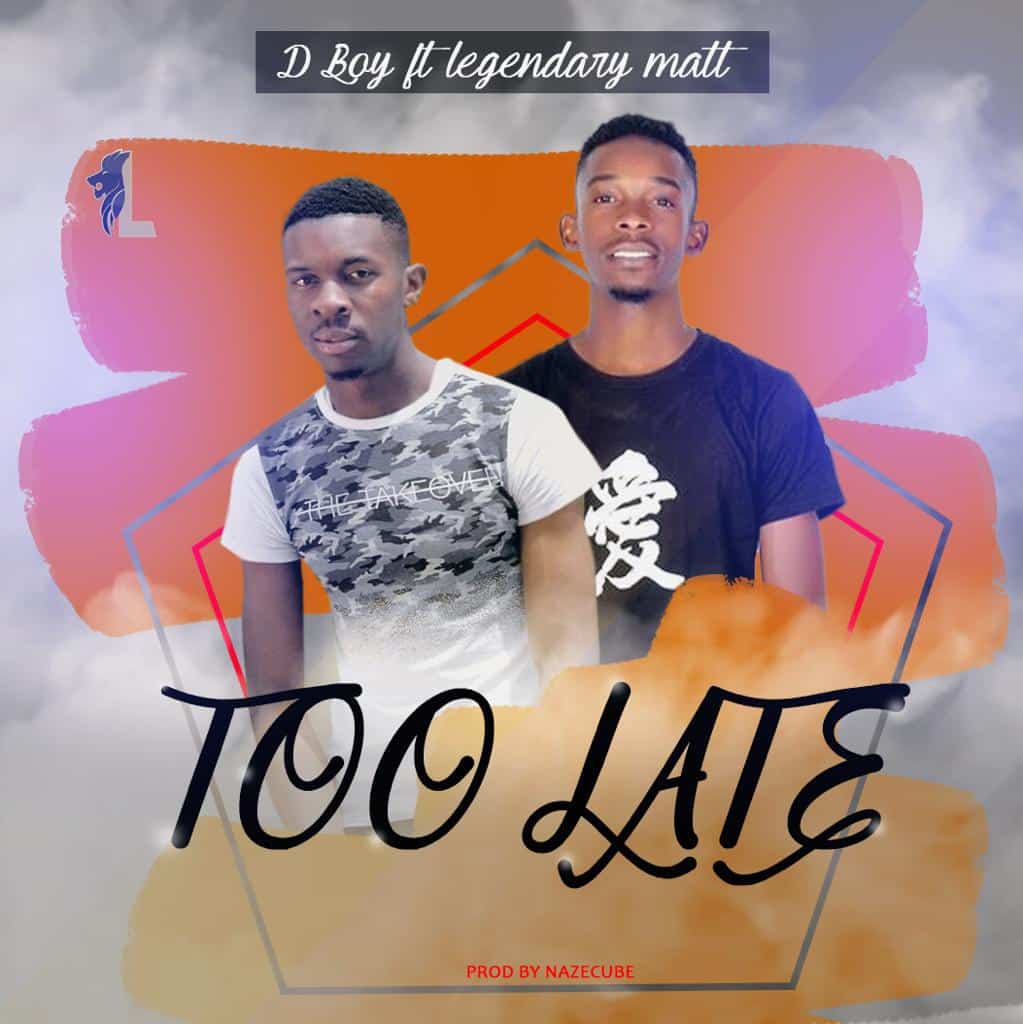 D Boy Ft. Lengendary Matt Too Late