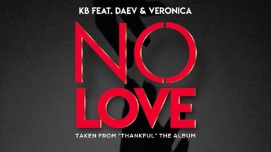 KB Ft. Daev & Veronica - No Love Mp3 Download