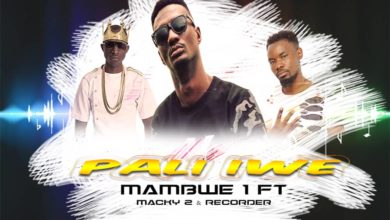 Mambwe 1 Ft. Macky 2 Recorder Pali Iwe