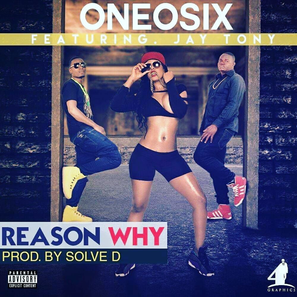 OneOsix Ft. Jay Tony Reason Why