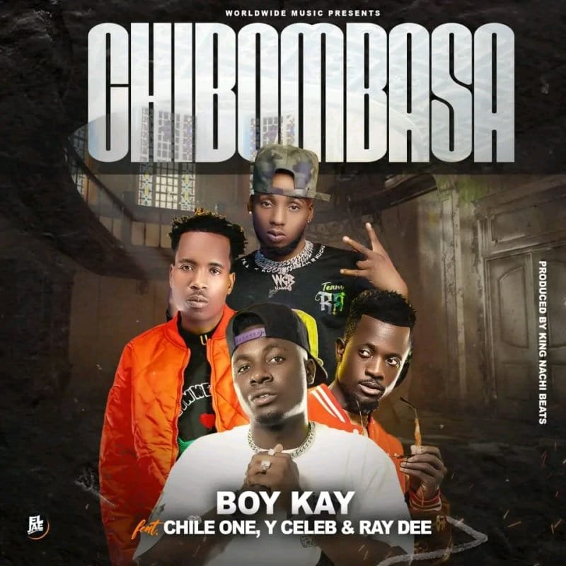 Boy Kay Ft. Chile One Mr Zambia, Ray Dee & Y Celeb - Chibombasa