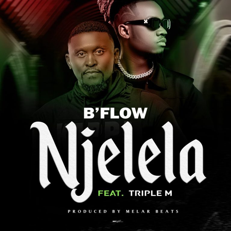 B Flow & Triple M Njelela (Mp3 Download) Zambianplay