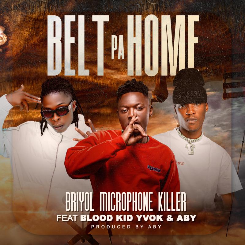 Briyol Microphone Killer Ft. Blood Kid Yvok & A.B.Y - Belt Pa Home