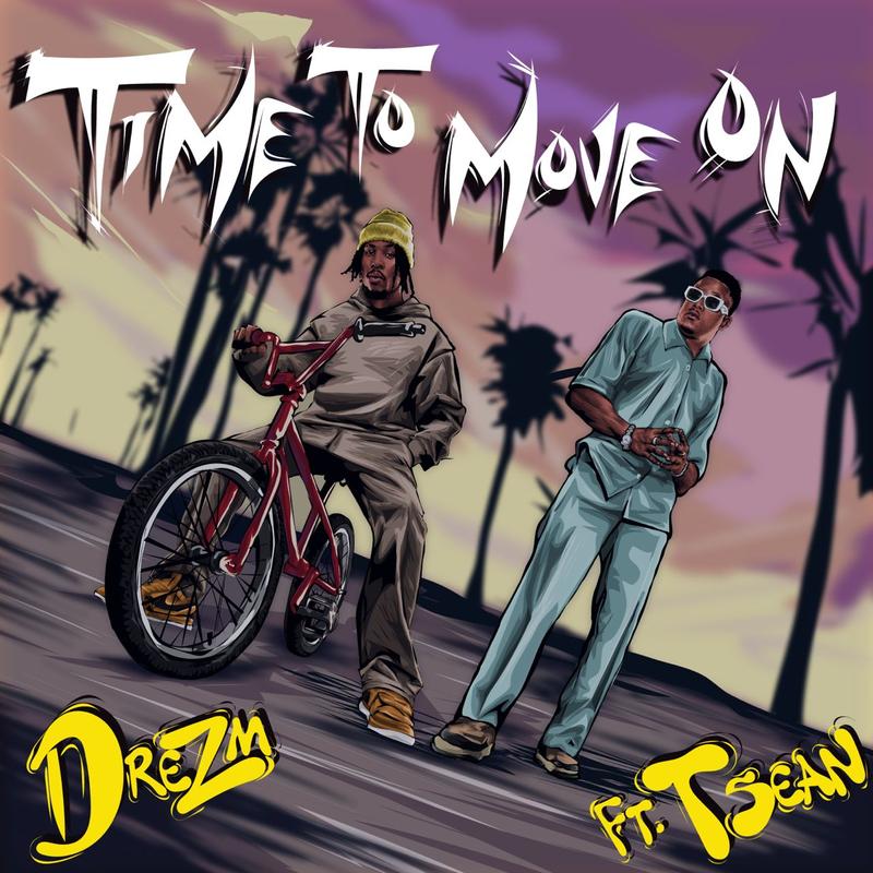Dre Zm Ft. T-Sean - Time To Move On