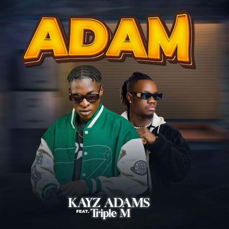 Kayz Adams Ft. Triple M - Adam