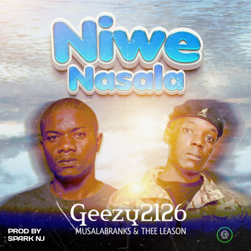 Geezy2126, Musalabranks & Thee Leasons - Niwe Nasala