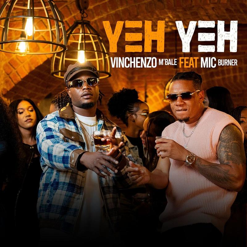 Vinchenzo M'bale Ft. Mic Burner - Yeh Yeh