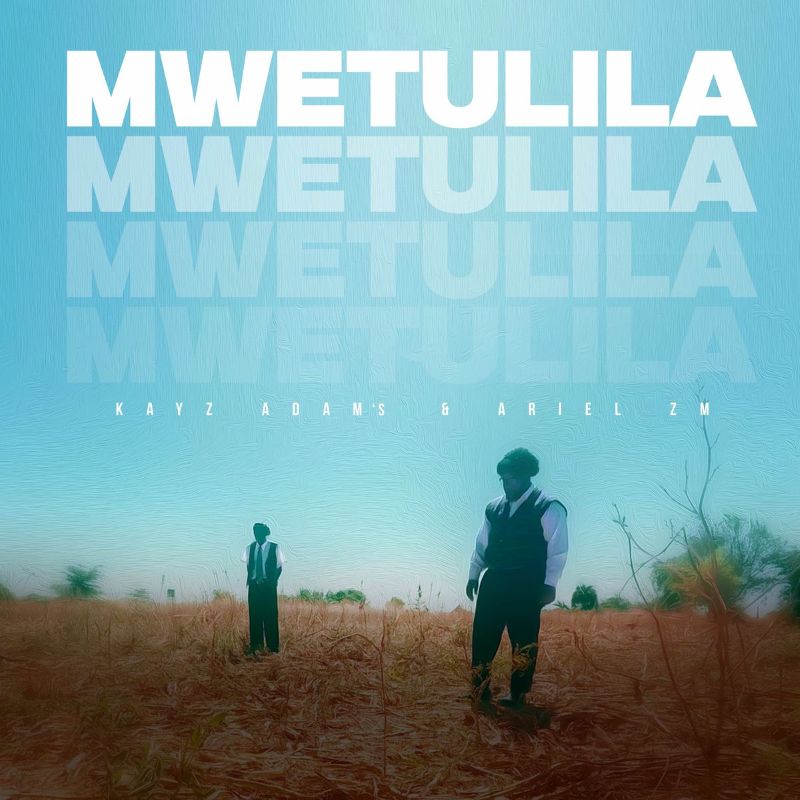 Kayz Adams Ft. Ariel ZM - Mwetulila
