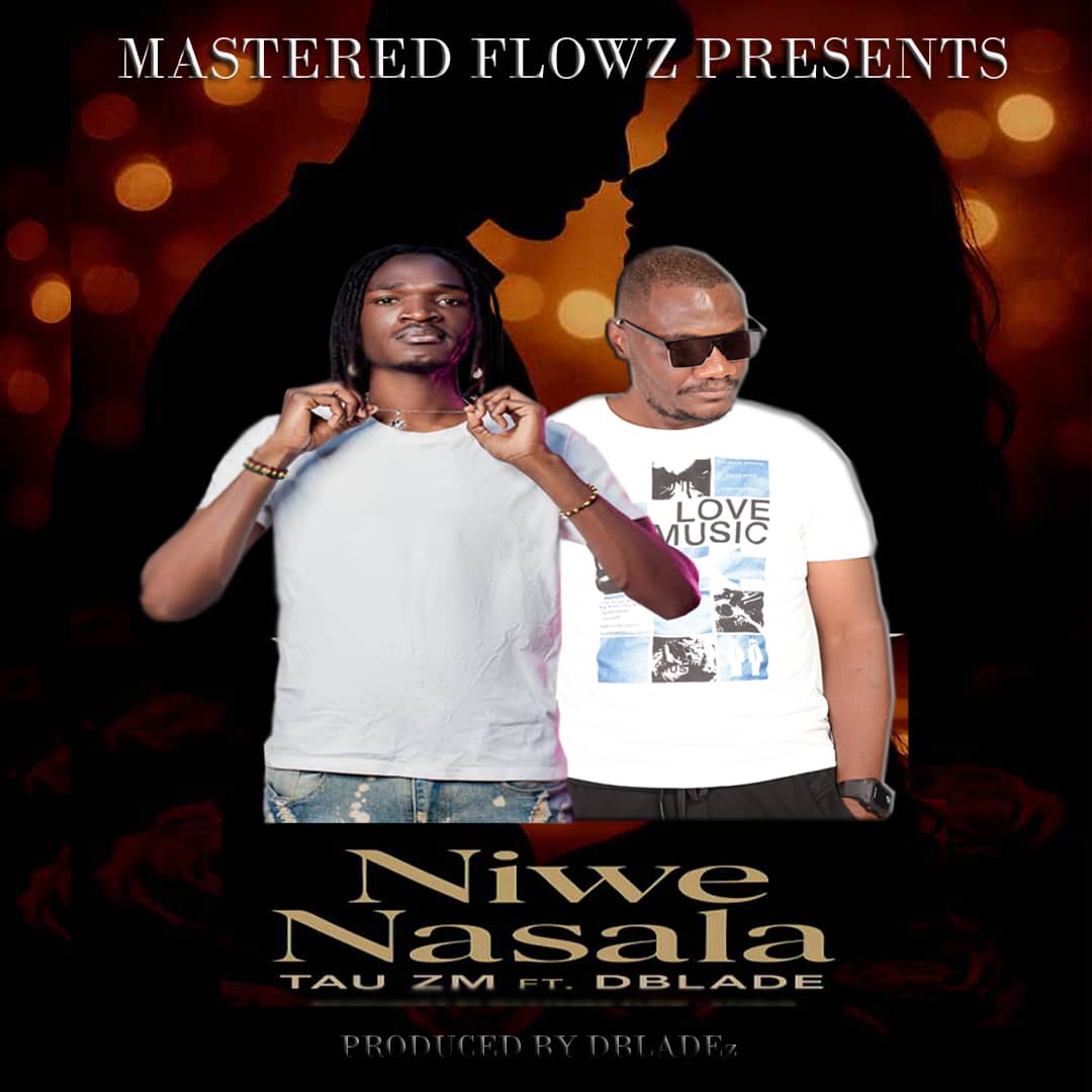 Tau Zm Ft. D Blade - Niwe Nasala