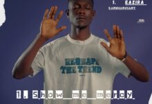 Eazi Ra - Show Me Mercy