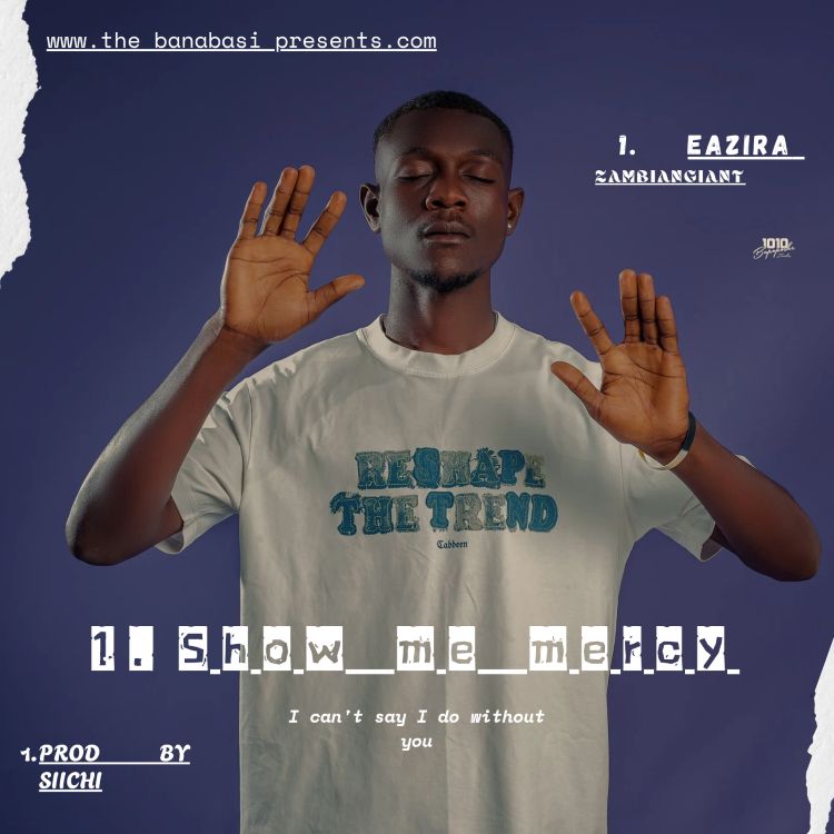 Eazi Ra - Show Me Mercy