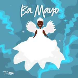 T-Low - Ba Mayo (My Mother)