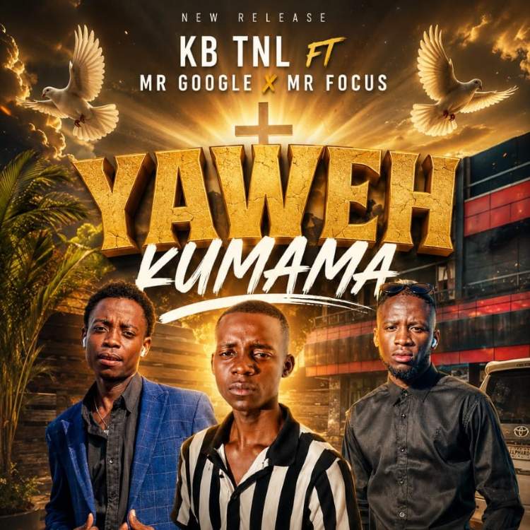 KB TNL Ft. Mr Focus & Mr Google - Yahweh Kumama