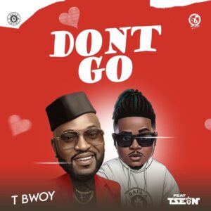 TBwoy Ft. T-Sean - Don’t Go
