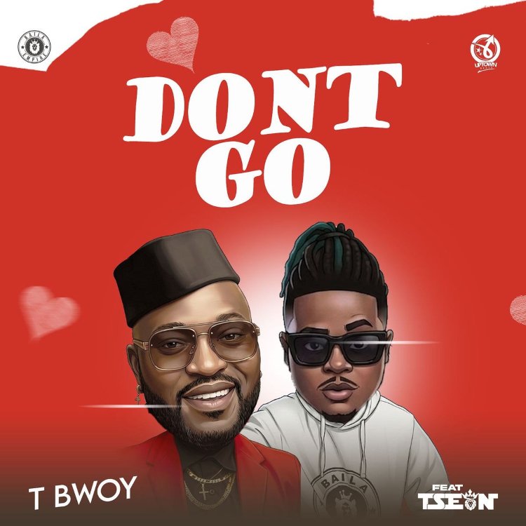 TBwoy & T-Sean - Don’t Go Mp3 Download