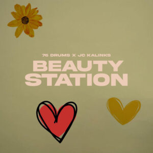 76 Drums Ft. Jc Kalinks - Beauty Station