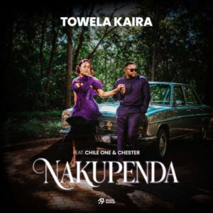 Towela Kaira Ft. Chile One & Chester More Power - Nakupenda