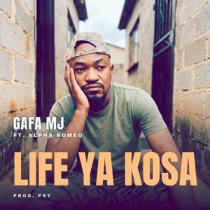 Gafa Mj Ft. Alpha Romeo - Life Ya Kosa