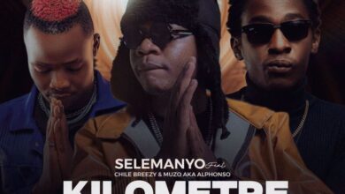 selemanyo ft. muzo aka alphonso & chile breezy kilometre