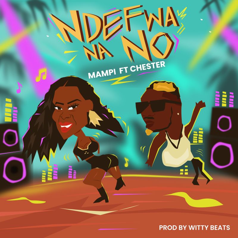 Mampi Ft Chester - Ndefwa Na No