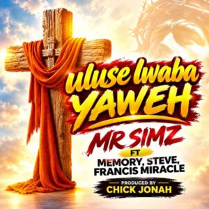 Mr Simz Ft. Memory, Steve & Francis Miracle - Uluse Lwaba Yahweh
